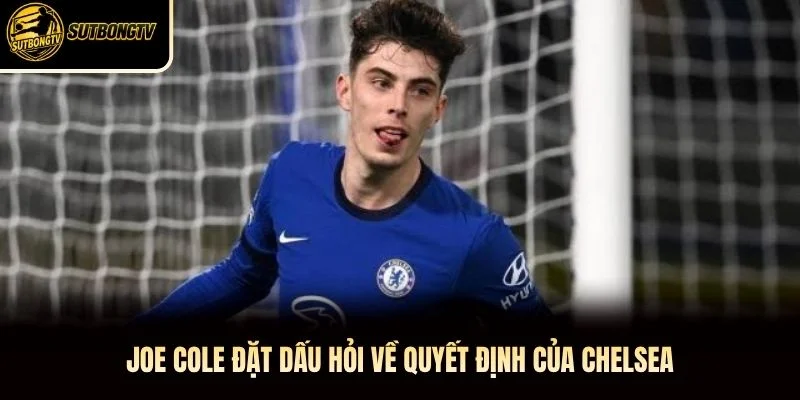 Joe Cole đặt dấu hỏi về quyết định của Chelsea Joe Cole đặt dấu hỏi về quyết định của Chelsea